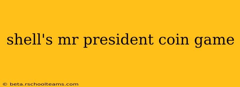 shell's mr president coin game