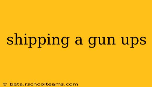 shipping a gun ups