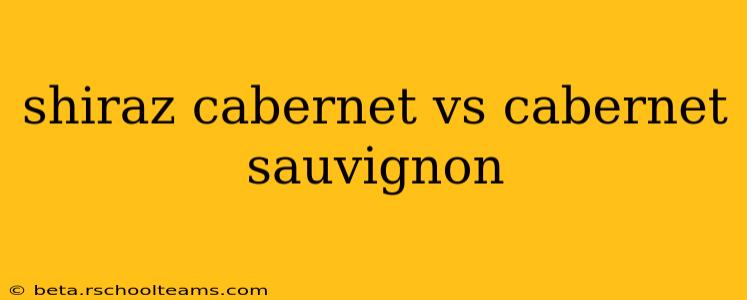 shiraz cabernet vs cabernet sauvignon