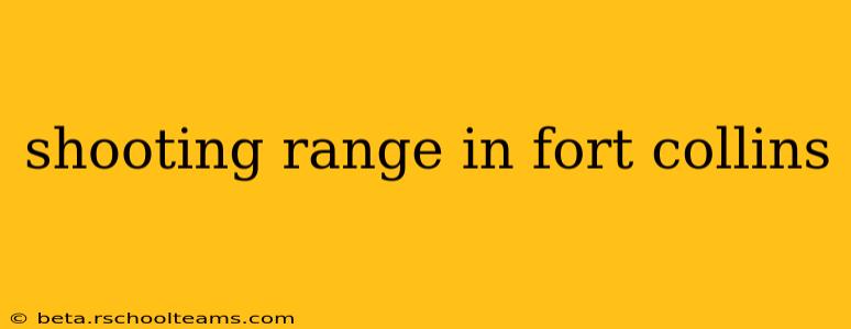 shooting range in fort collins