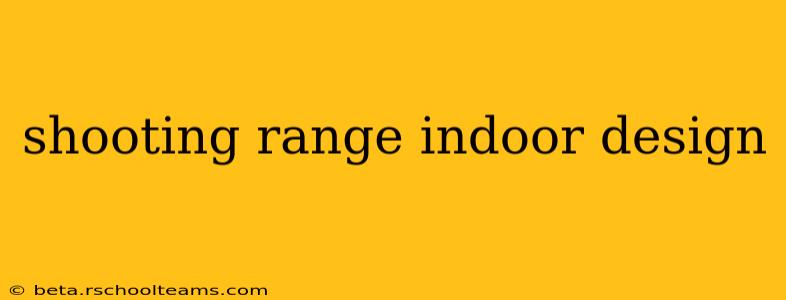 shooting range indoor design