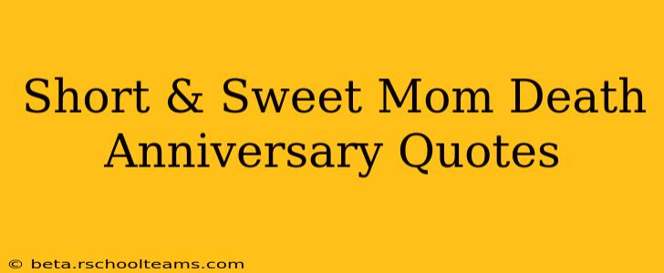 Short & Sweet Mom Death Anniversary Quotes