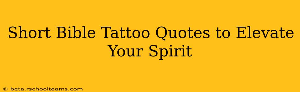 Short Bible Tattoo Quotes to Elevate Your Spirit