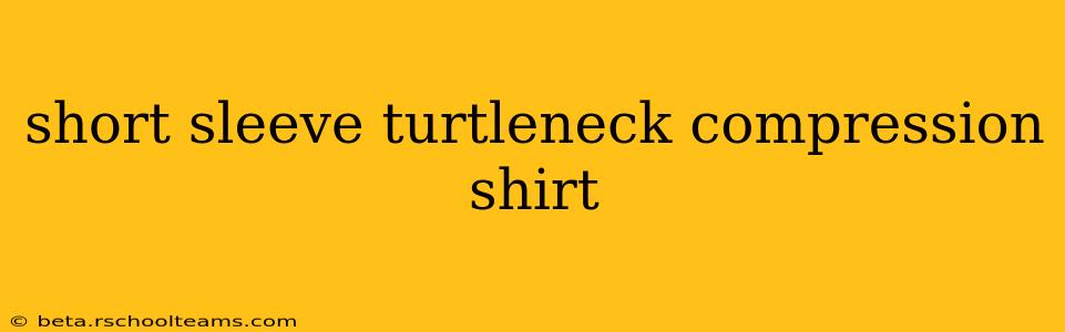 short sleeve turtleneck compression shirt