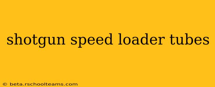shotgun speed loader tubes