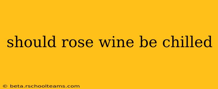 should rose wine be chilled