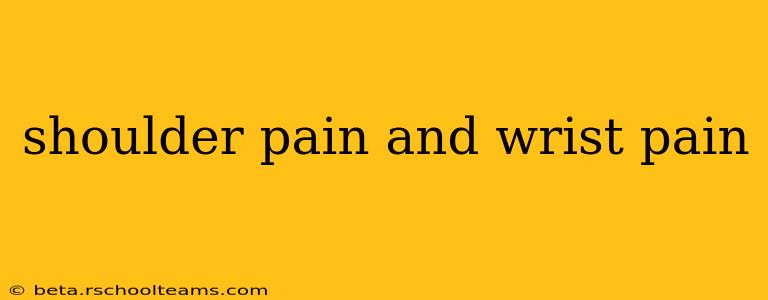 shoulder pain and wrist pain