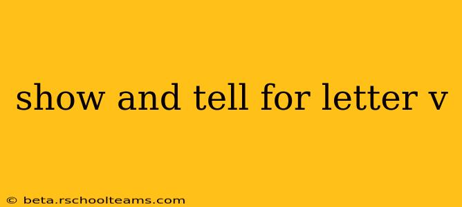 show and tell for letter v