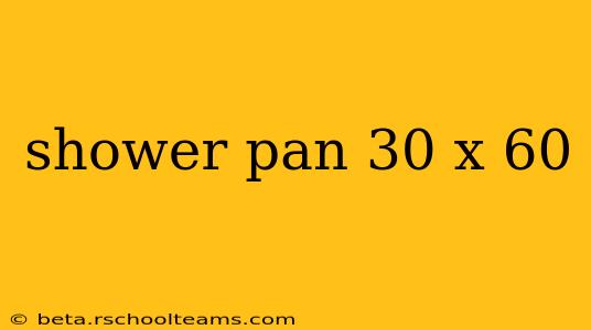 shower pan 30 x 60