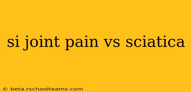 si joint pain vs sciatica