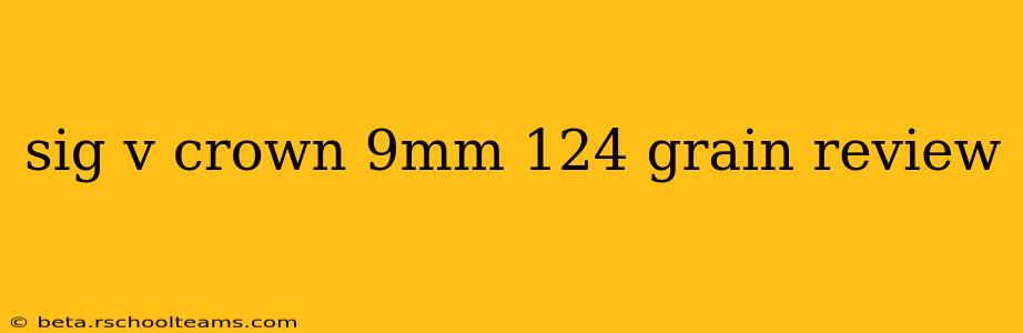 sig v crown 9mm 124 grain review