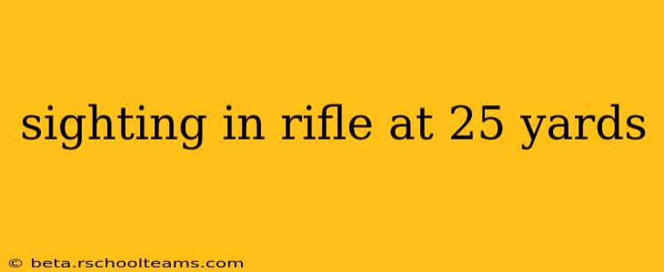 sighting in rifle at 25 yards