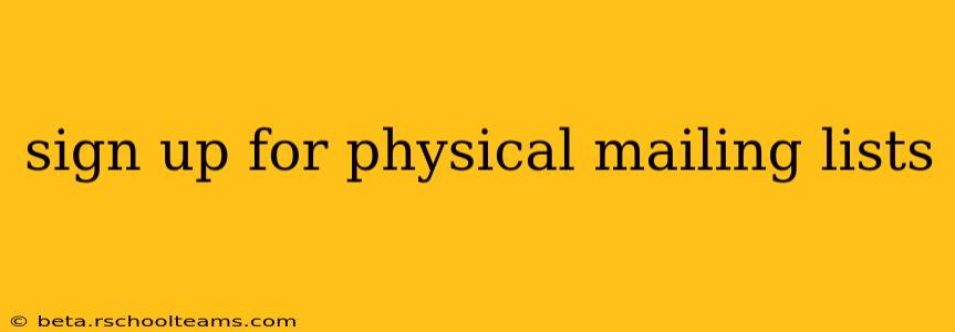 sign up for physical mailing lists
