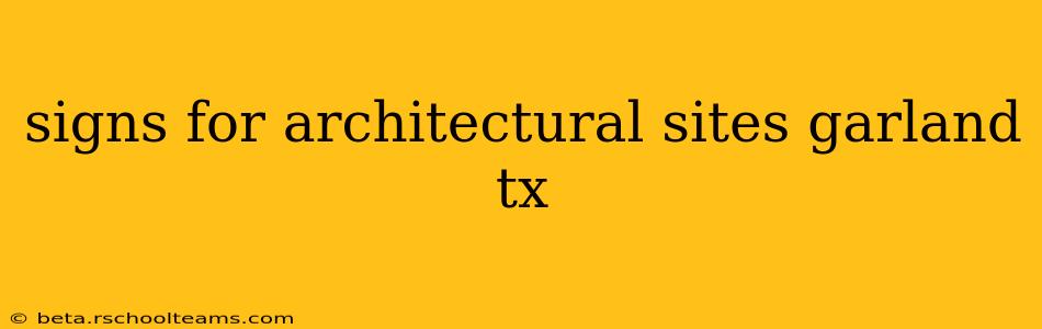 signs for architectural sites garland tx