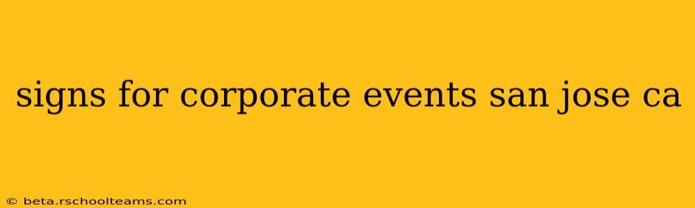 signs for corporate events san jose ca