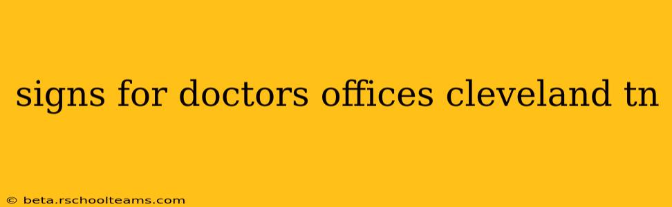 signs for doctors offices cleveland tn
