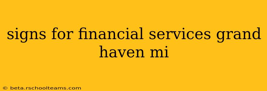 signs for financial services grand haven mi