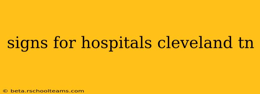 signs for hospitals cleveland tn