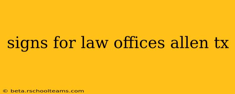 signs for law offices allen tx