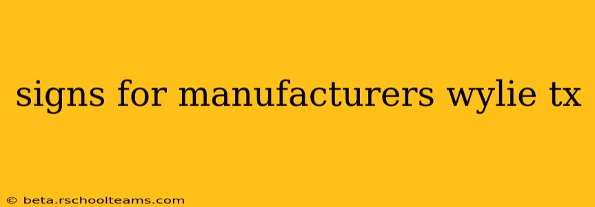signs for manufacturers wylie tx
