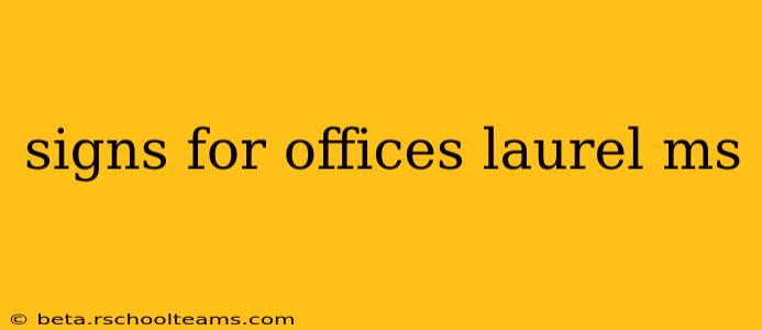 signs for offices laurel ms