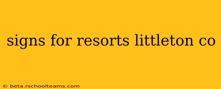 signs for resorts littleton co