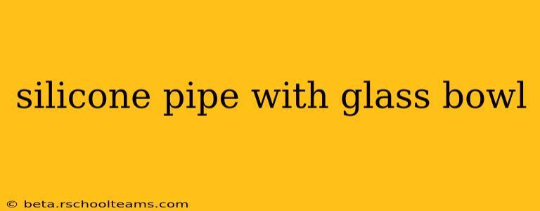 silicone pipe with glass bowl