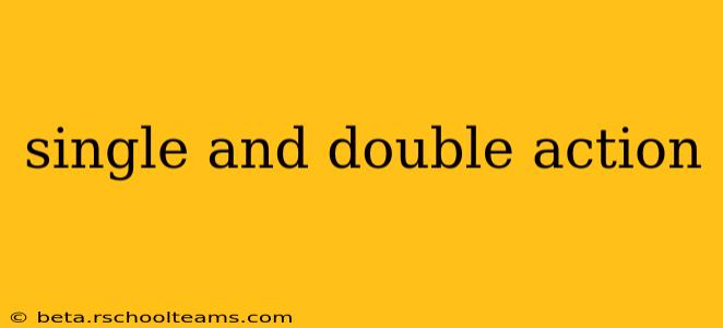 single and double action