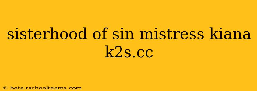 sisterhood of sin mistress kiana k2s.cc