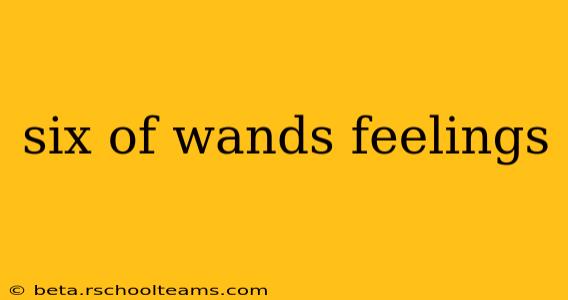 six of wands feelings