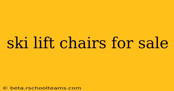 ski lift chairs for sale