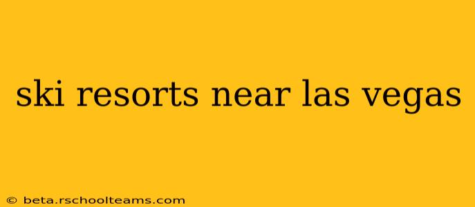 ski resorts near las vegas