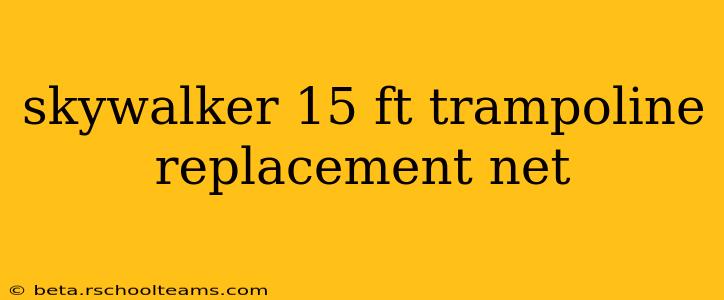 skywalker 15 ft trampoline replacement net