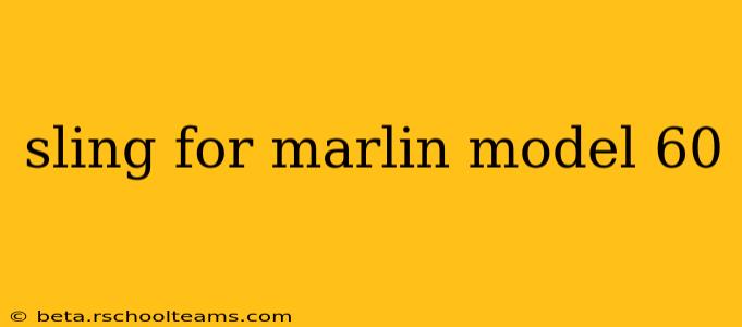 sling for marlin model 60