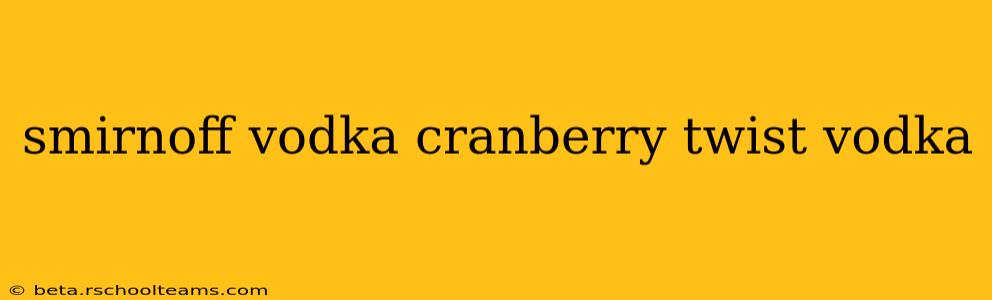 smirnoff vodka cranberry twist vodka