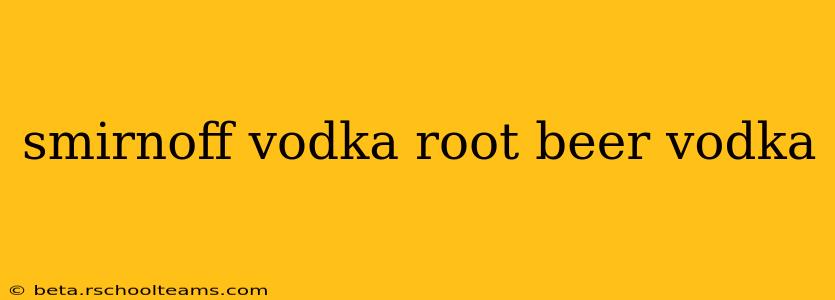 smirnoff vodka root beer vodka