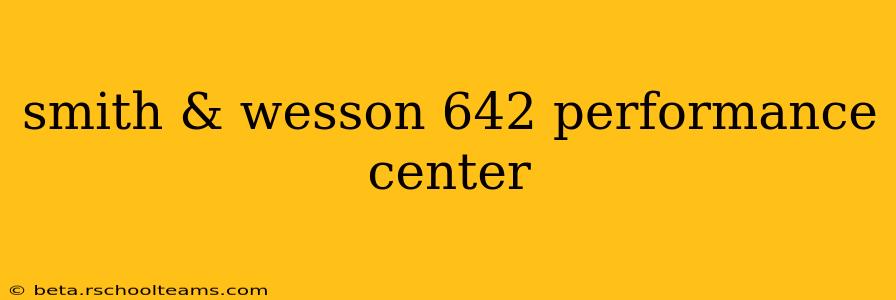 smith & wesson 642 performance center