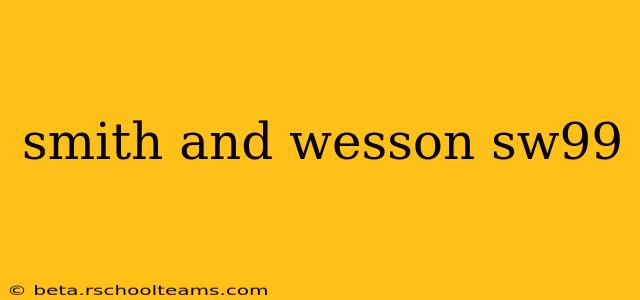 smith and wesson sw99