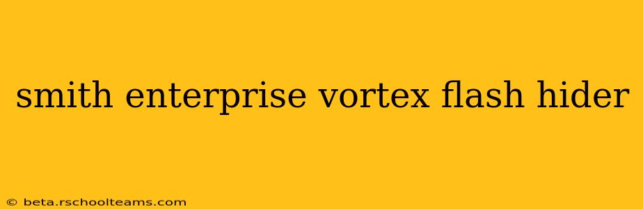 smith enterprise vortex flash hider
