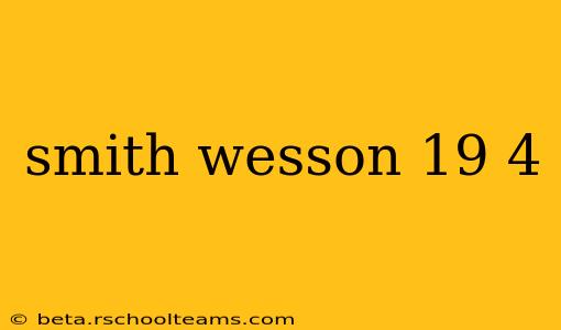 smith wesson 19 4
