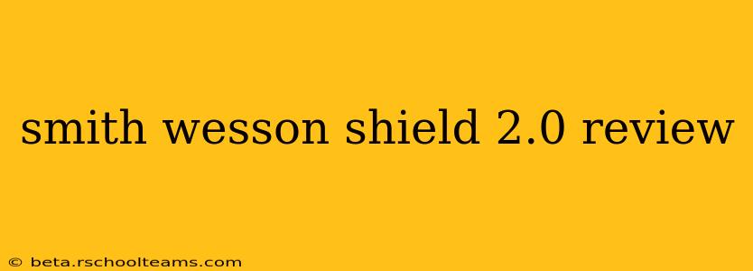 smith wesson shield 2.0 review