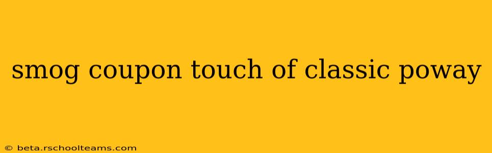 smog coupon touch of classic poway