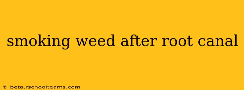 smoking weed after root canal