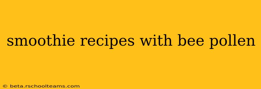 smoothie recipes with bee pollen