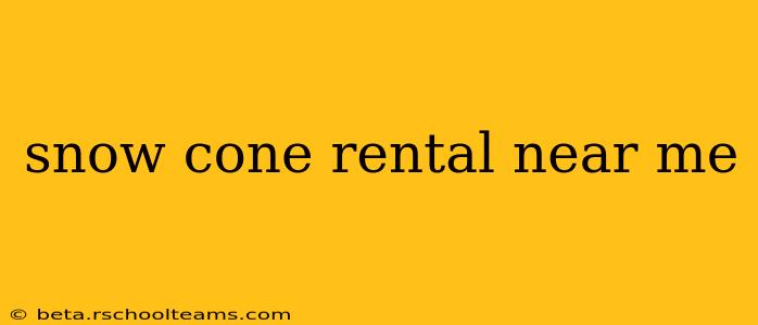 snow cone rental near me