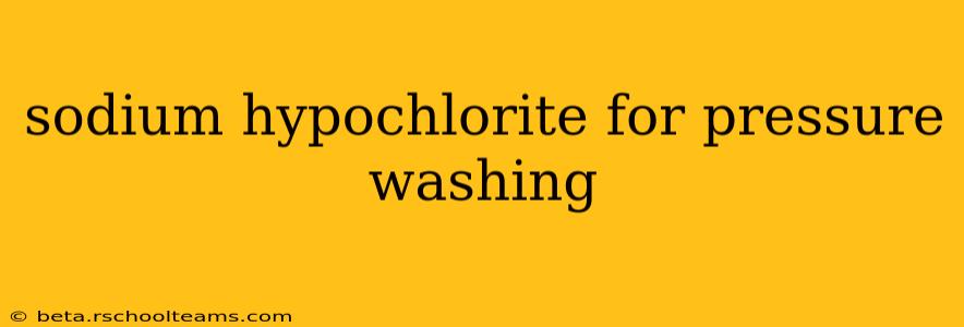 sodium hypochlorite for pressure washing