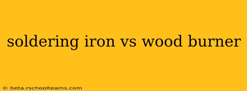 soldering iron vs wood burner