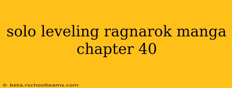 solo leveling ragnarok manga chapter 40