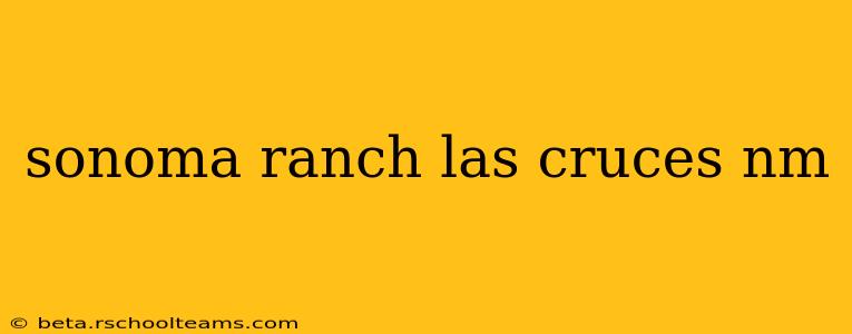 sonoma ranch las cruces nm
