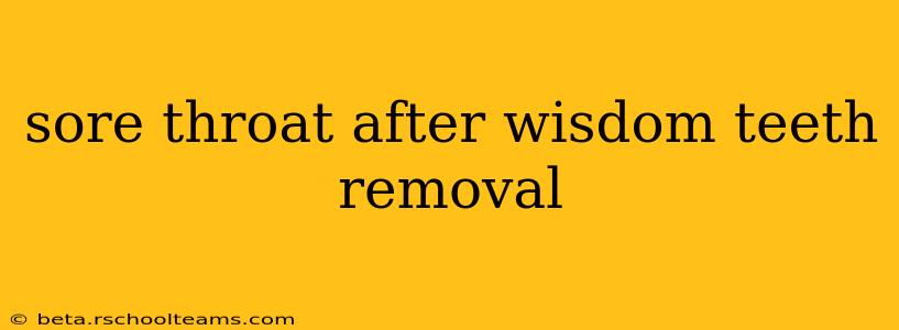 sore throat after wisdom teeth removal